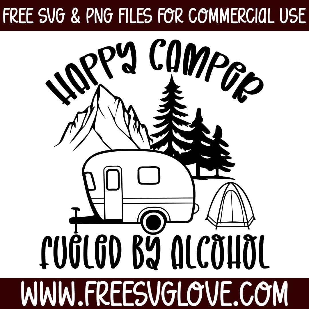 happy camper fueled by alcohol svg cut file for cricut