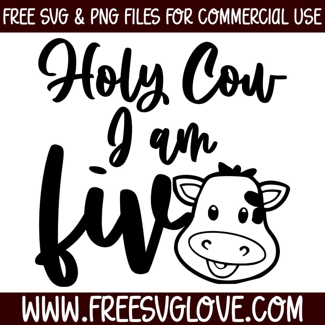 Holy Cow I Am Five SVG Cut File For Cricut