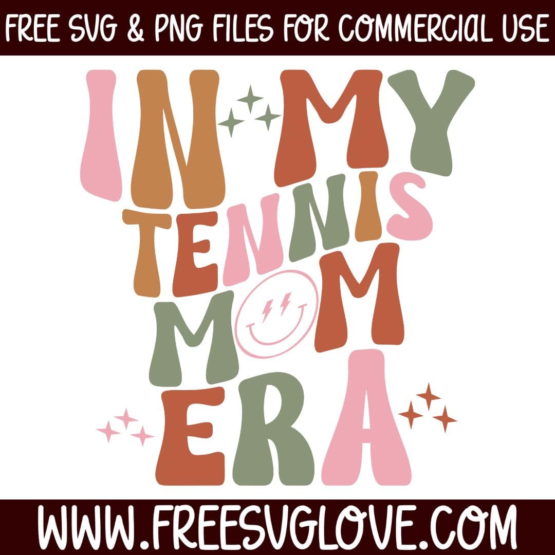 In My Tennis Mom Era SVG Cut File For Cricut
