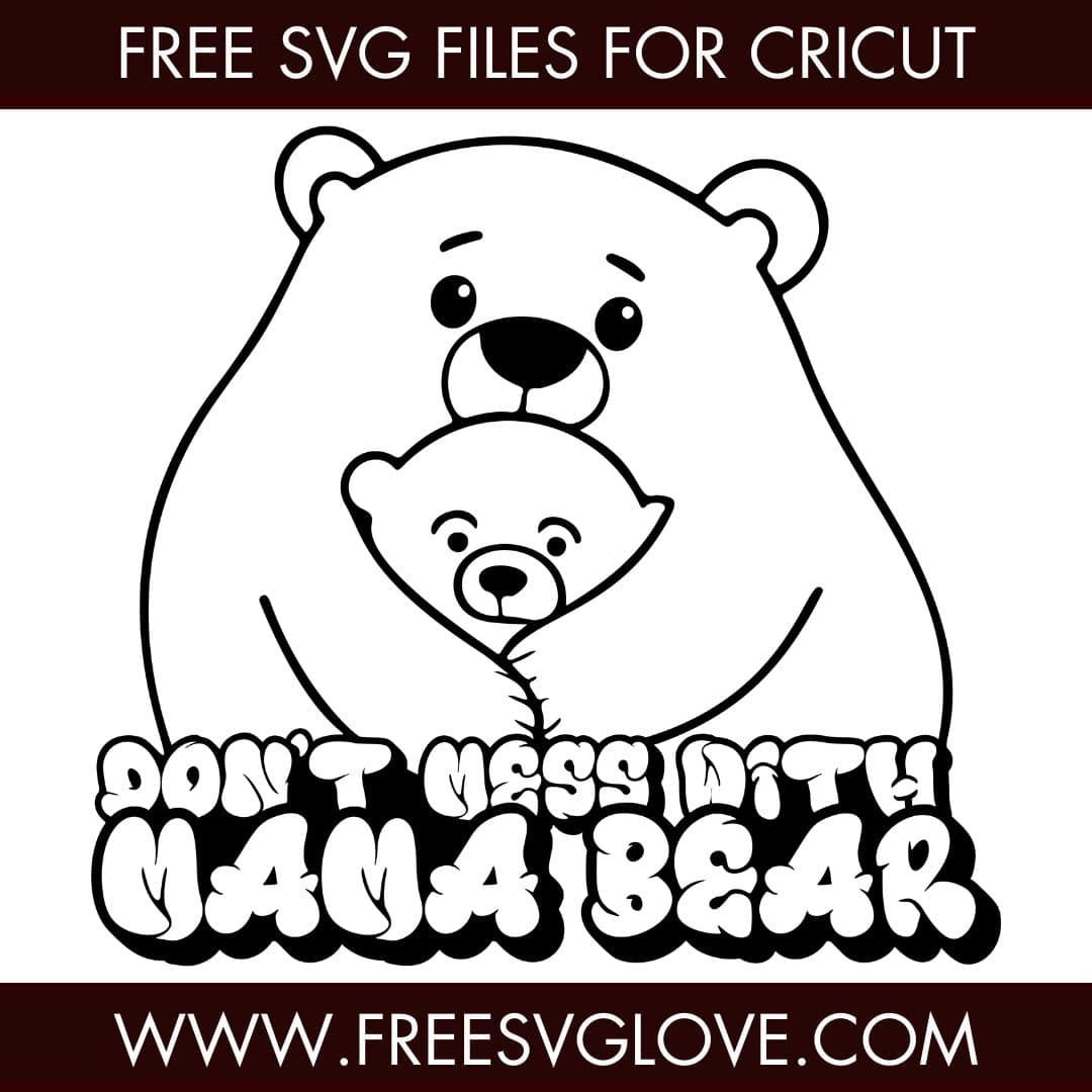 Don't Mess With Mama Bear SVG Cut File For Cricut