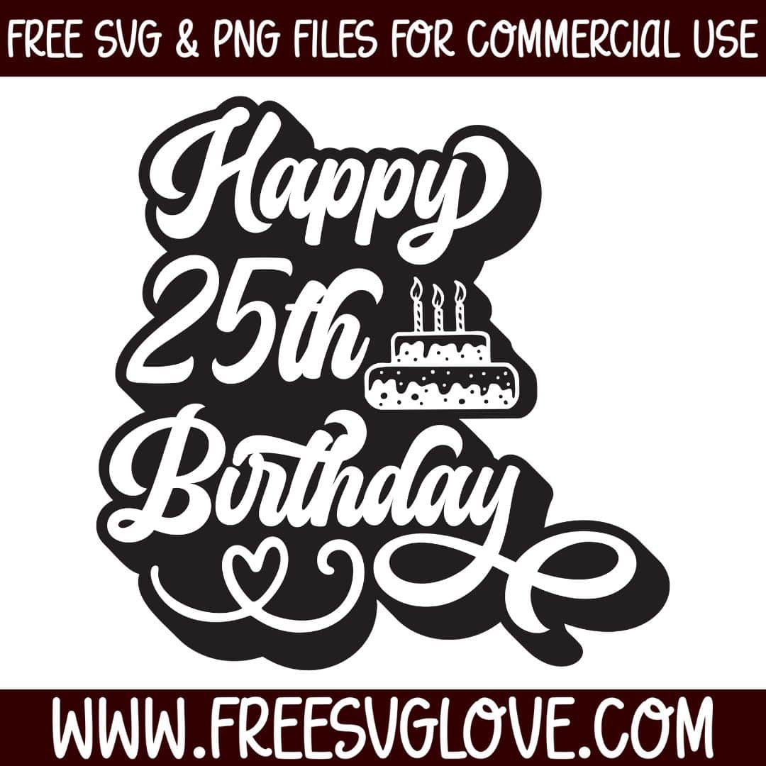 Happy 25th Birthday SVG Cut File For Cricut