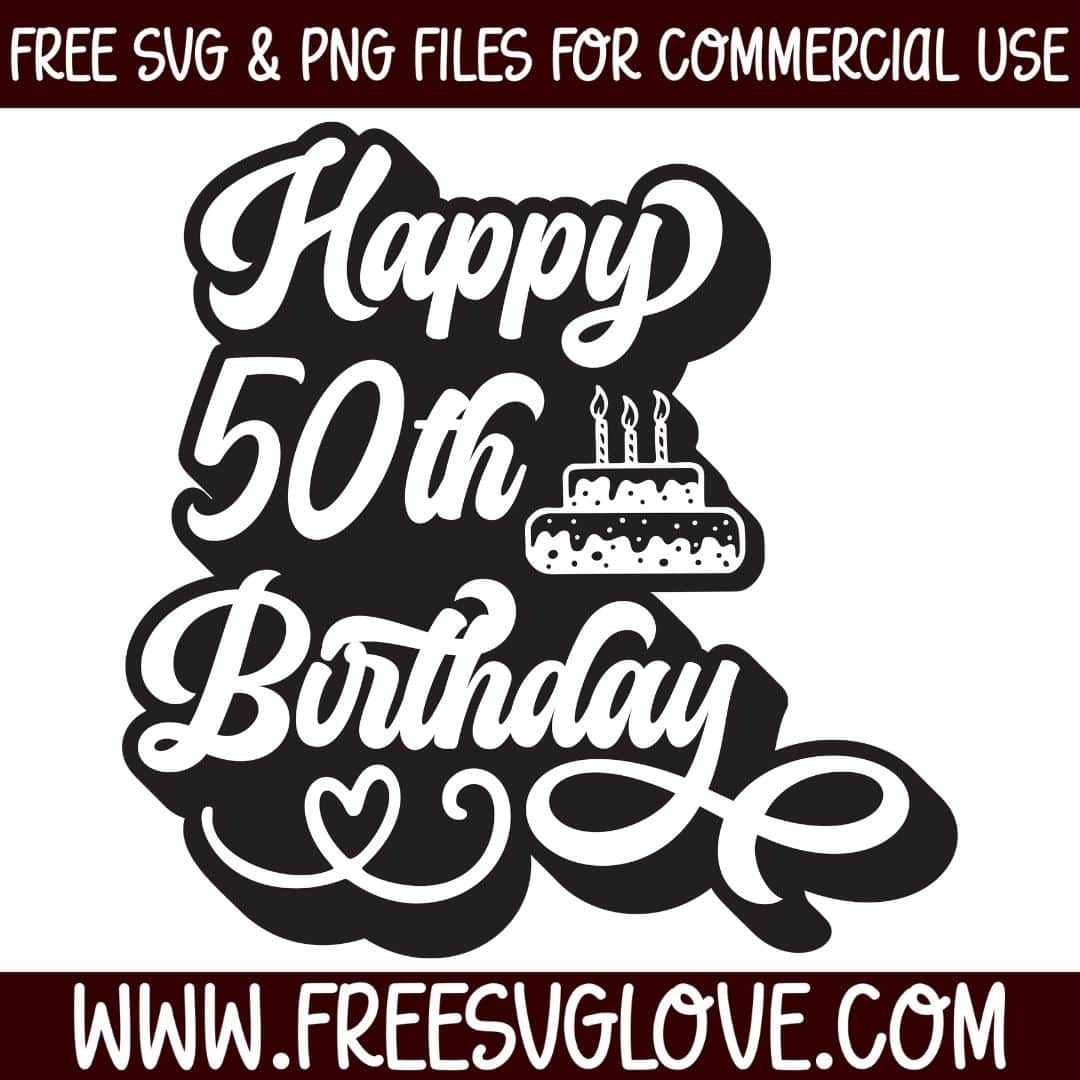 Happy 50th Birthday SVG Cut File For Cricut