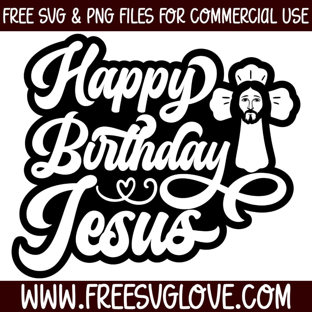 Happy Birthday Jesus SVG Cut File For Cricut