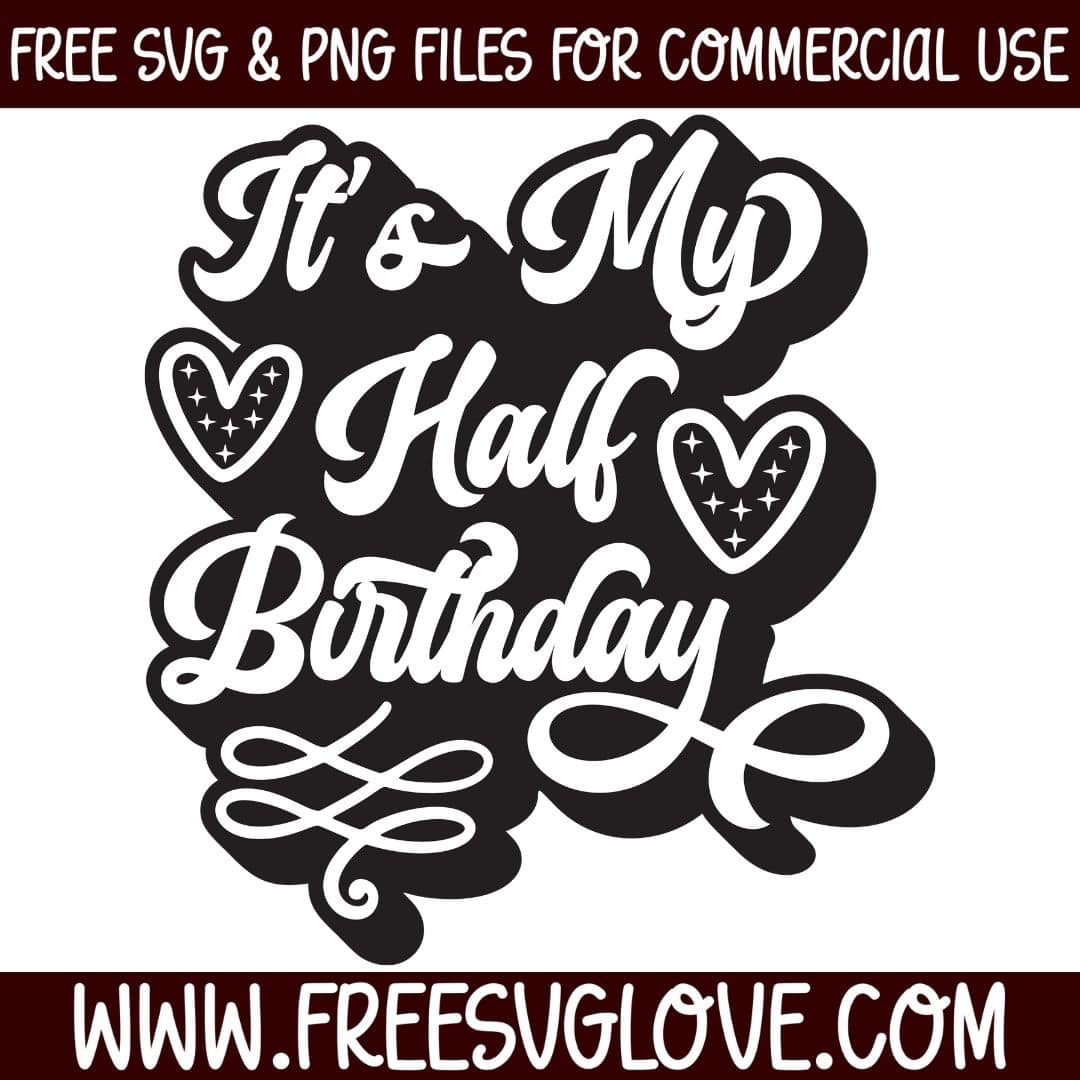 It's My Half Birthday SVG Cut File For Cricut