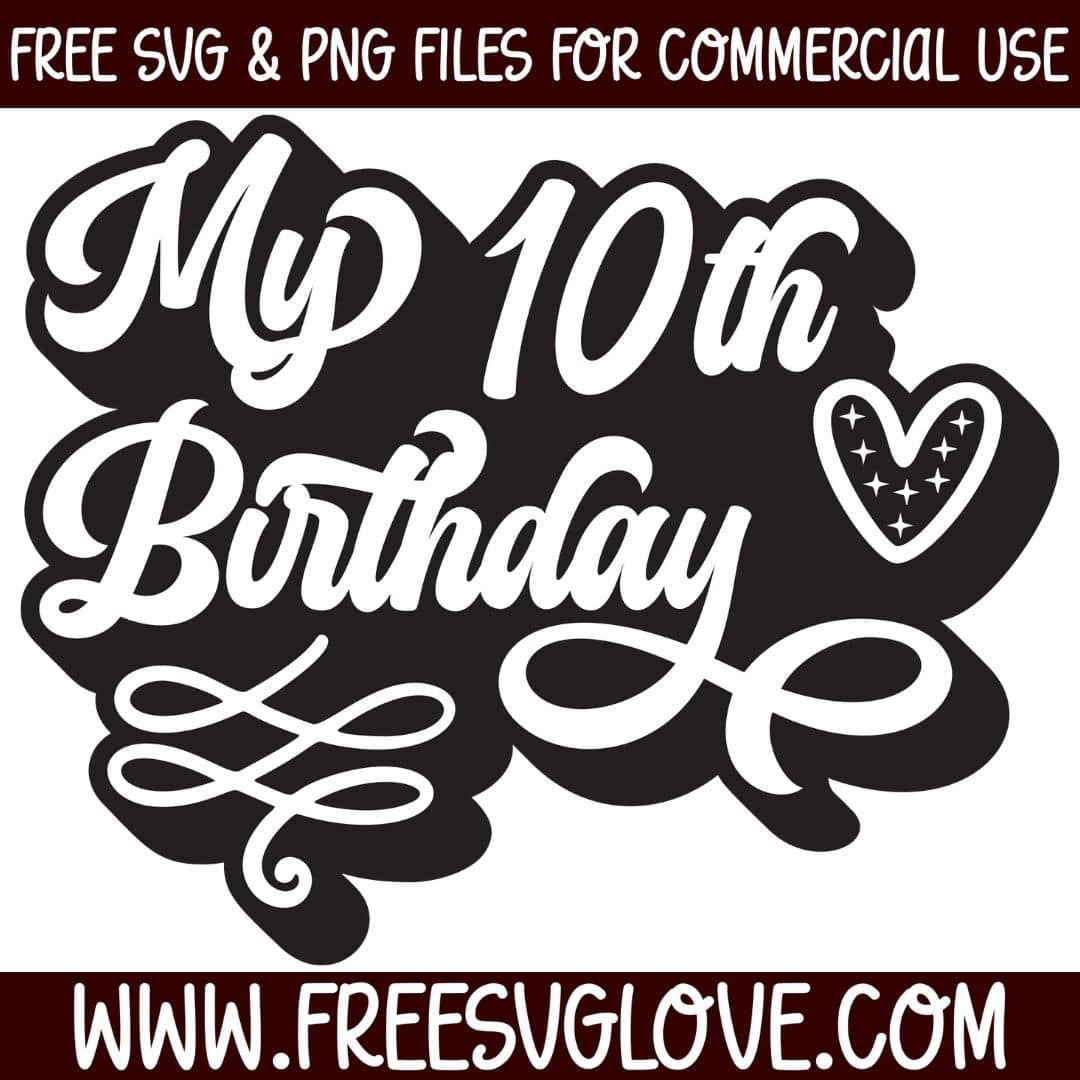 My 10th Birthday SVG Cut File For Cricut