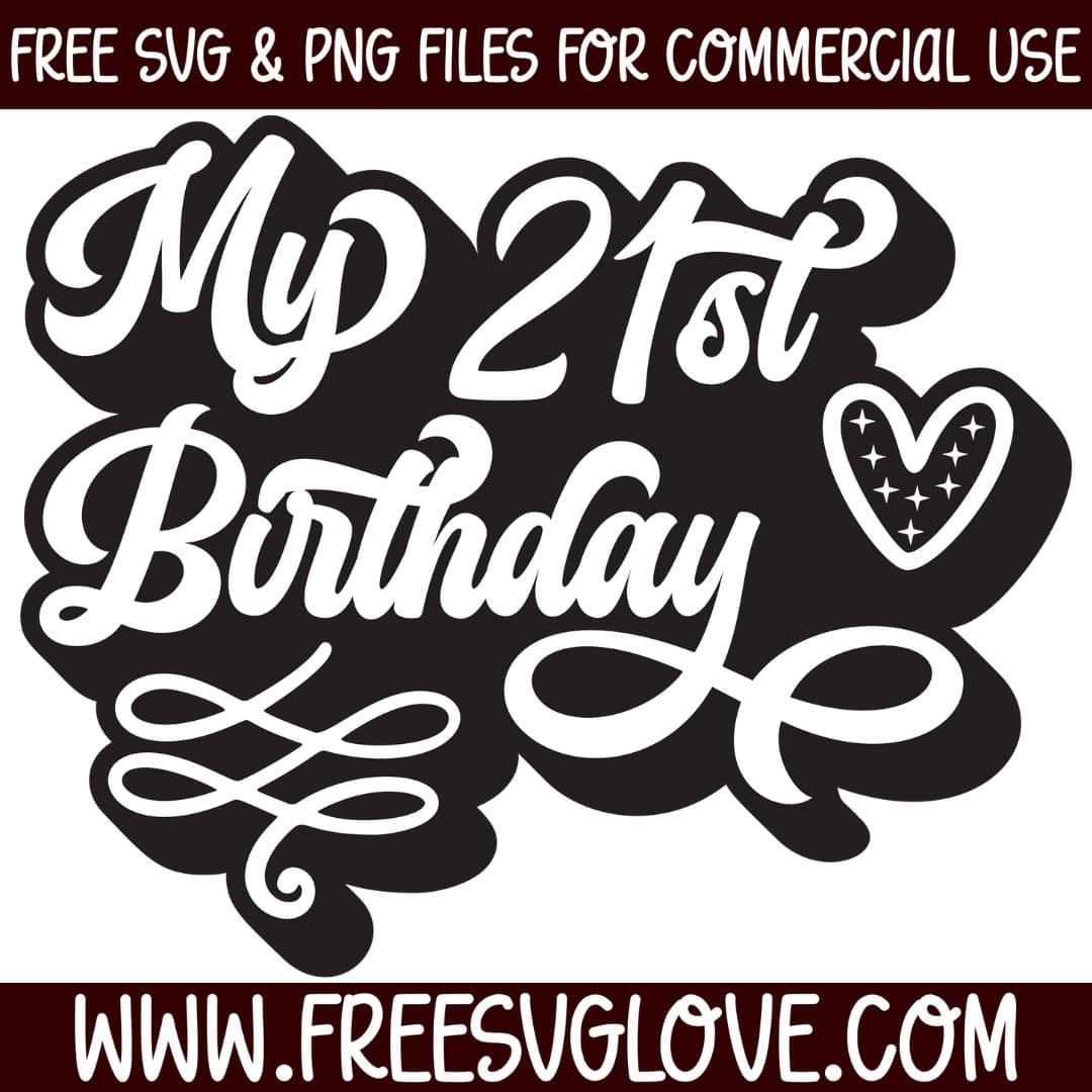 My 21st Birthday SVG Cut File For Cricut