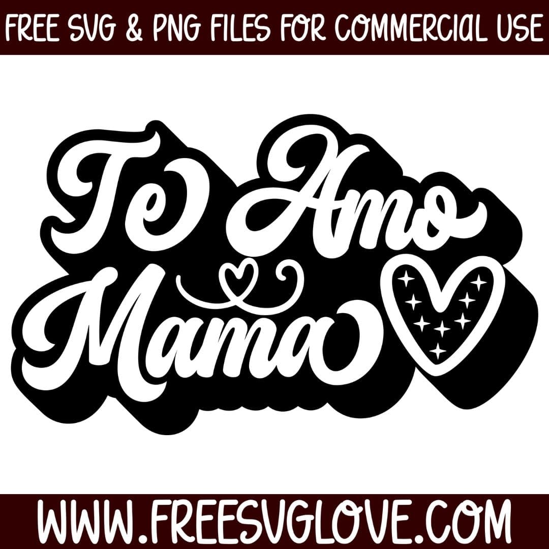 Te Amo Mama SVG Cut File For Cricut