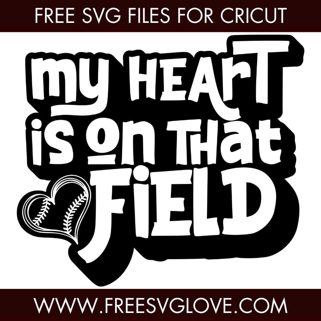 My Heart Is On That Field Baseball SVG Cut File For Cricut