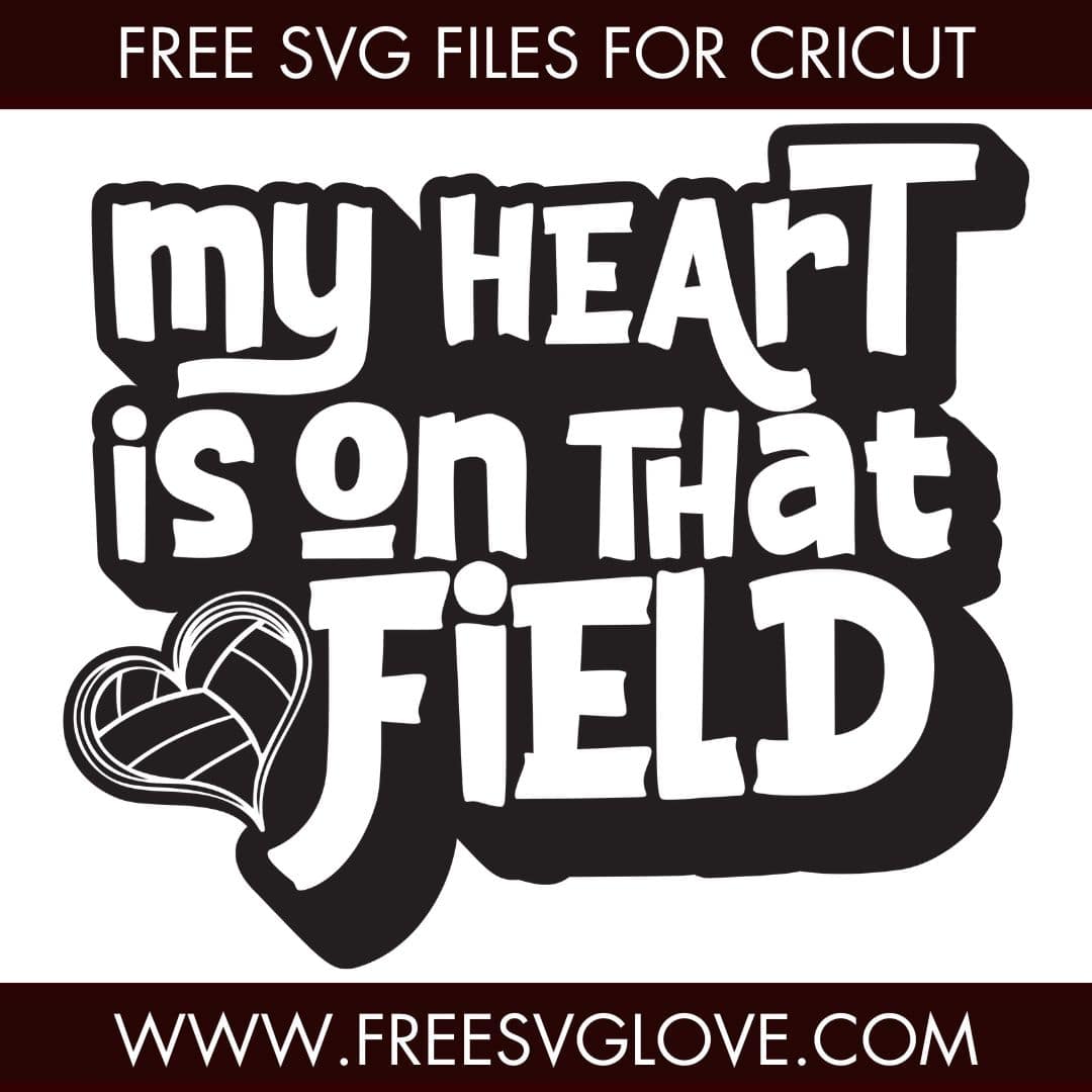 My Heart Is On That Field Volleyball SVG Cut File For Cricut
