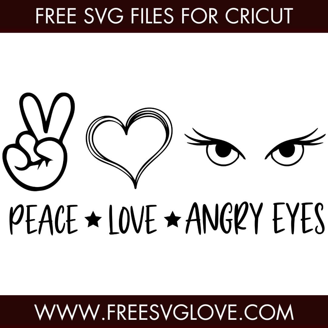 Peace Love Angry Eyes SVG Cut File For Cricut