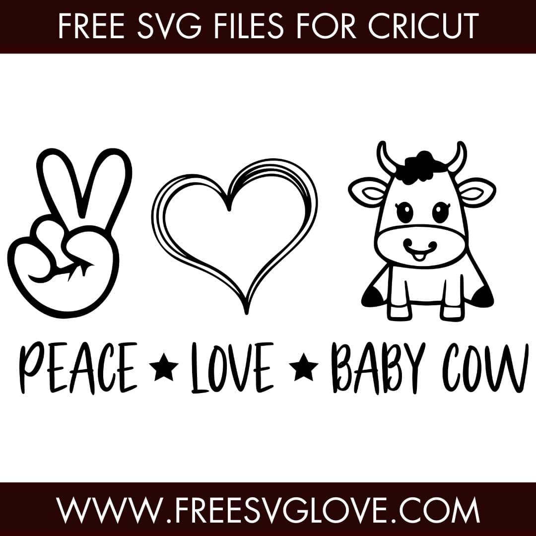 Peace Love Baby Cow SVG Cut File For Cricut