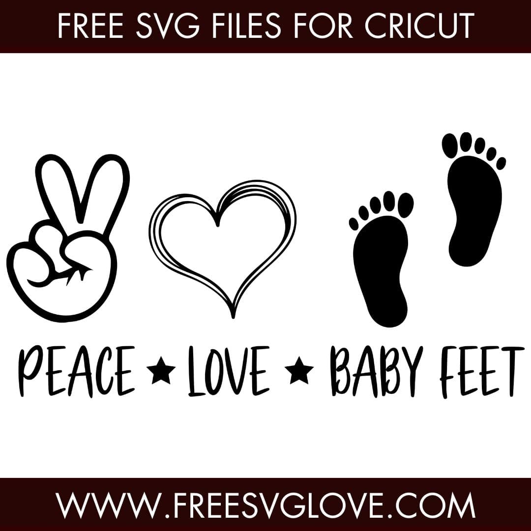 Peace Love Baby Feet SVG Cut File For Cricut