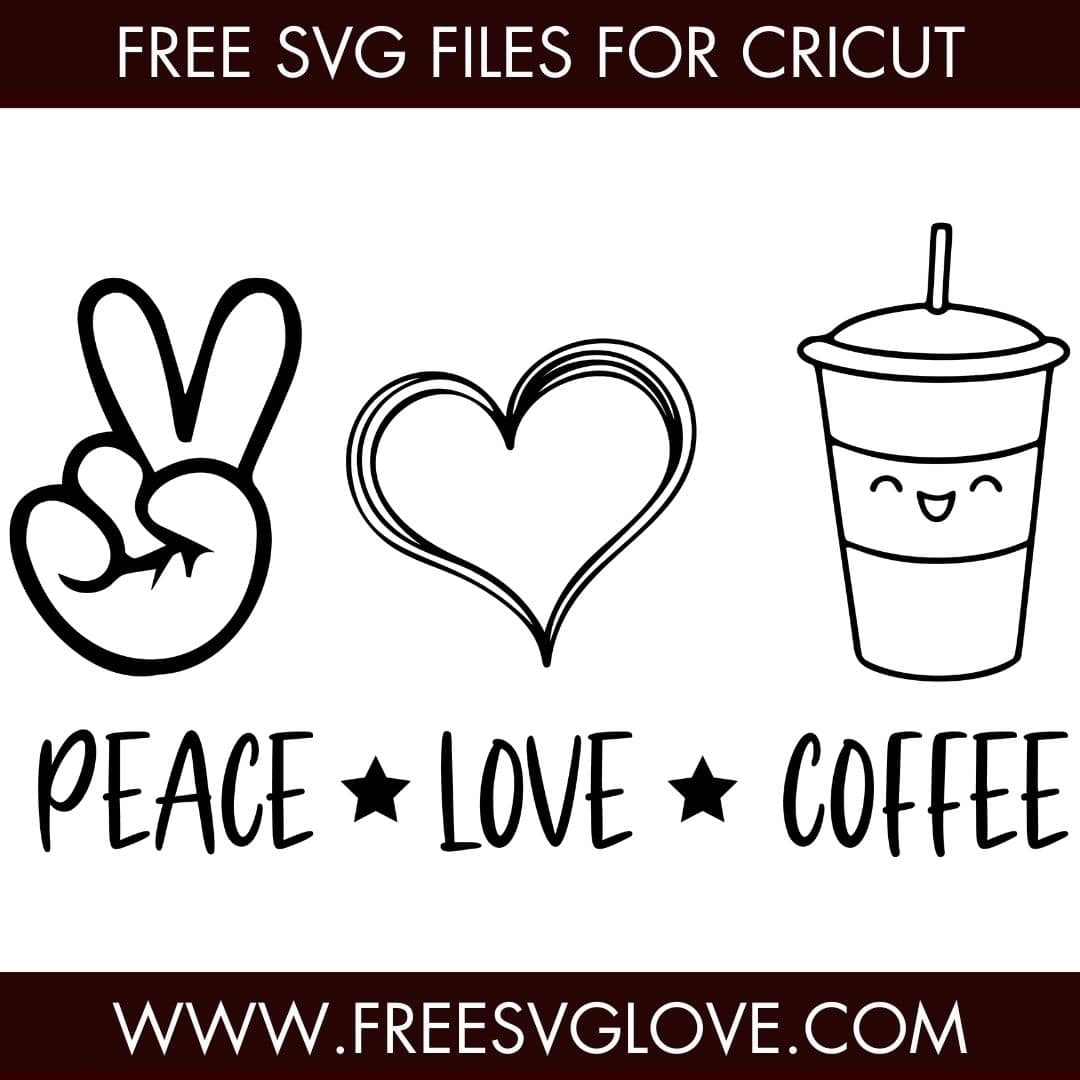 Peace Love Coffee SVG Cut File For Cricut