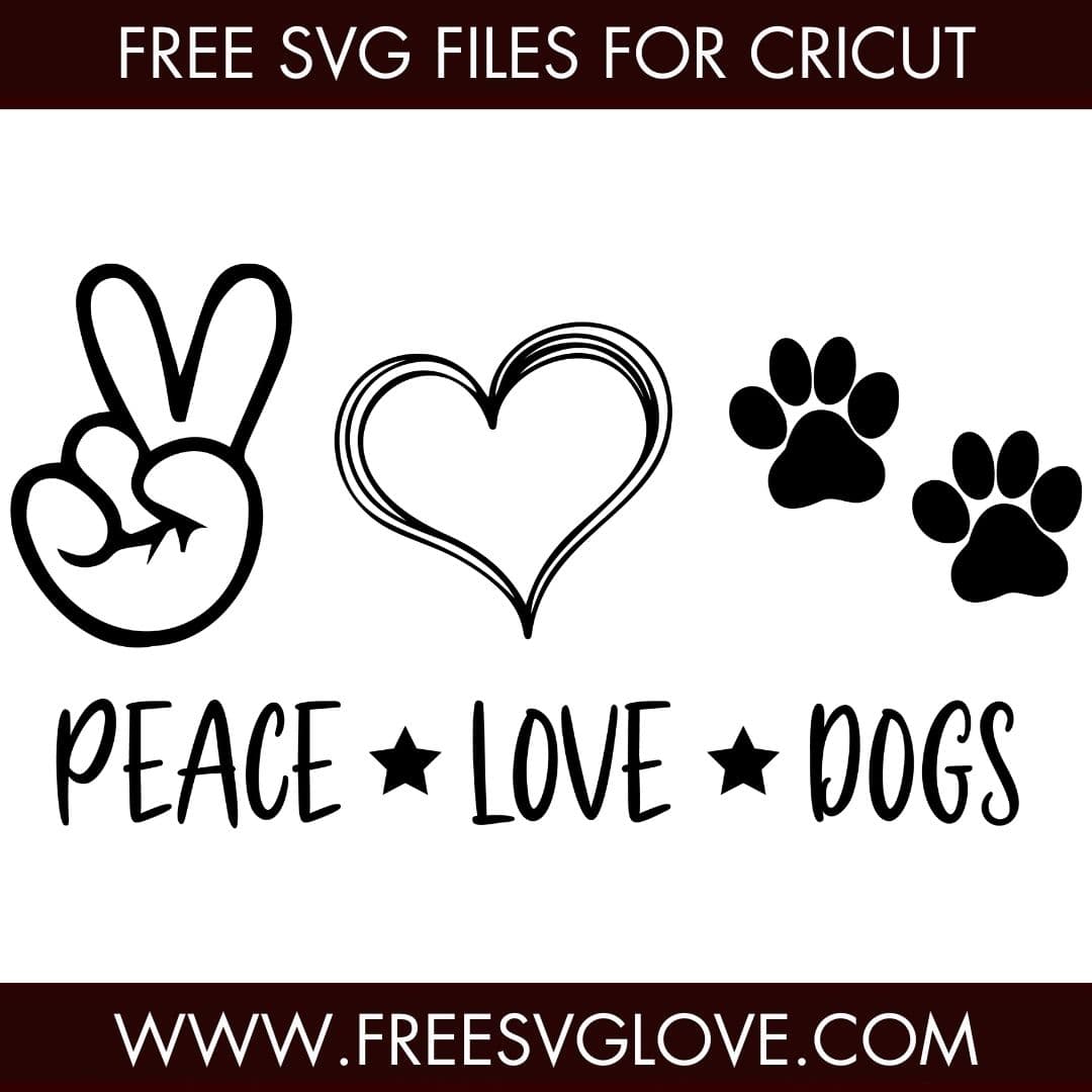 Peace Love Dogs SVG Cut File For Cricut