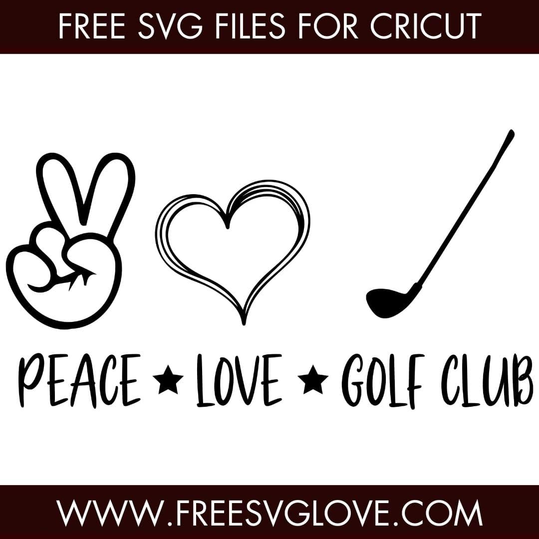 Peace Love Golf Club SVG Cut File For Cricut