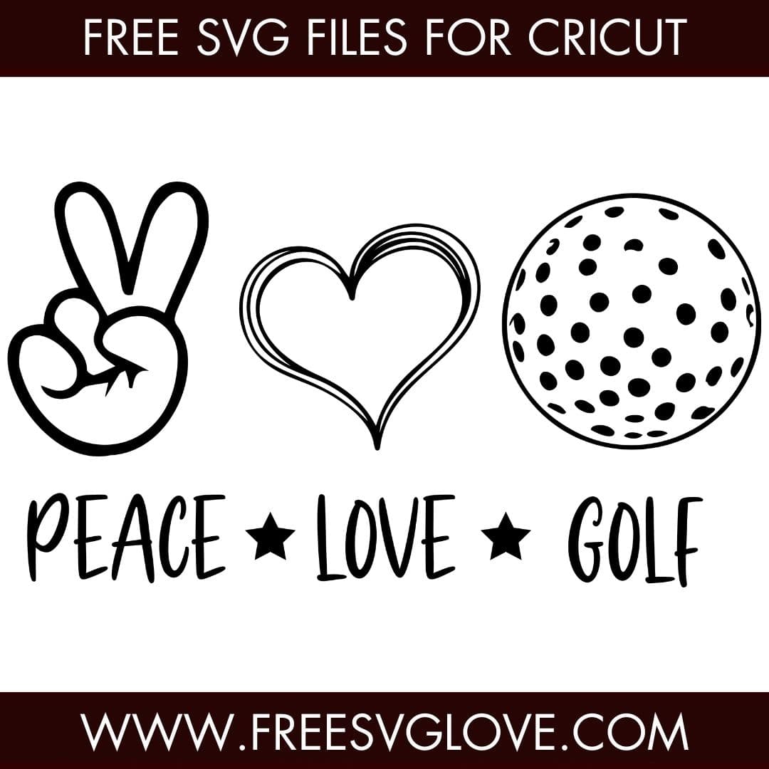 Peace Love Golf SVG Cut File For Cricut