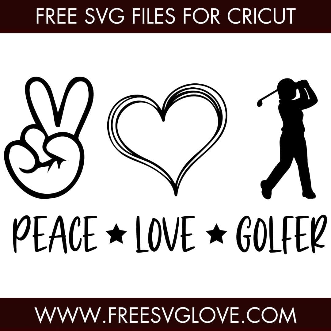 Peace Love Golfer SVG Cut File For Cricut