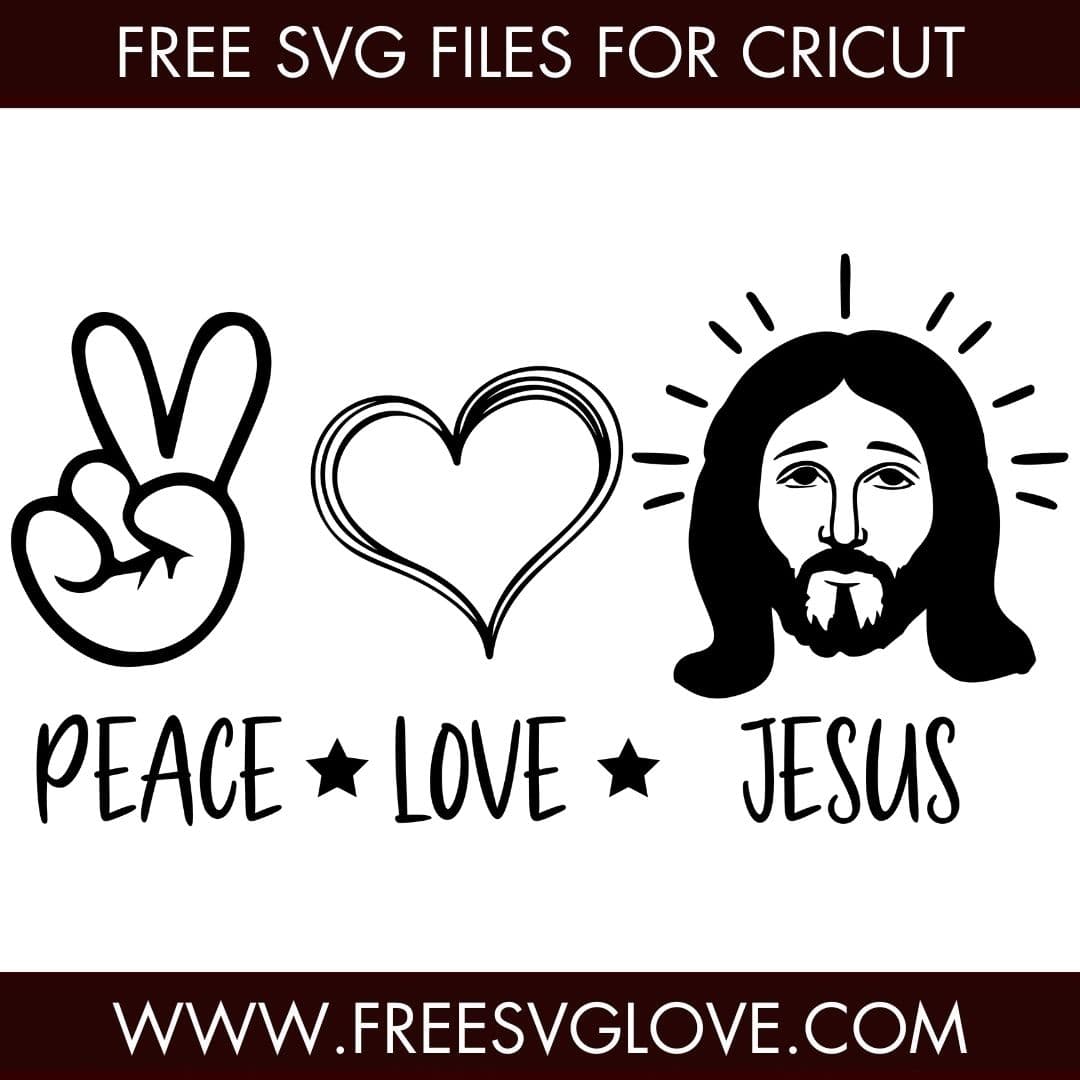 Peace Love Jesus SVG Cut File For Cricut