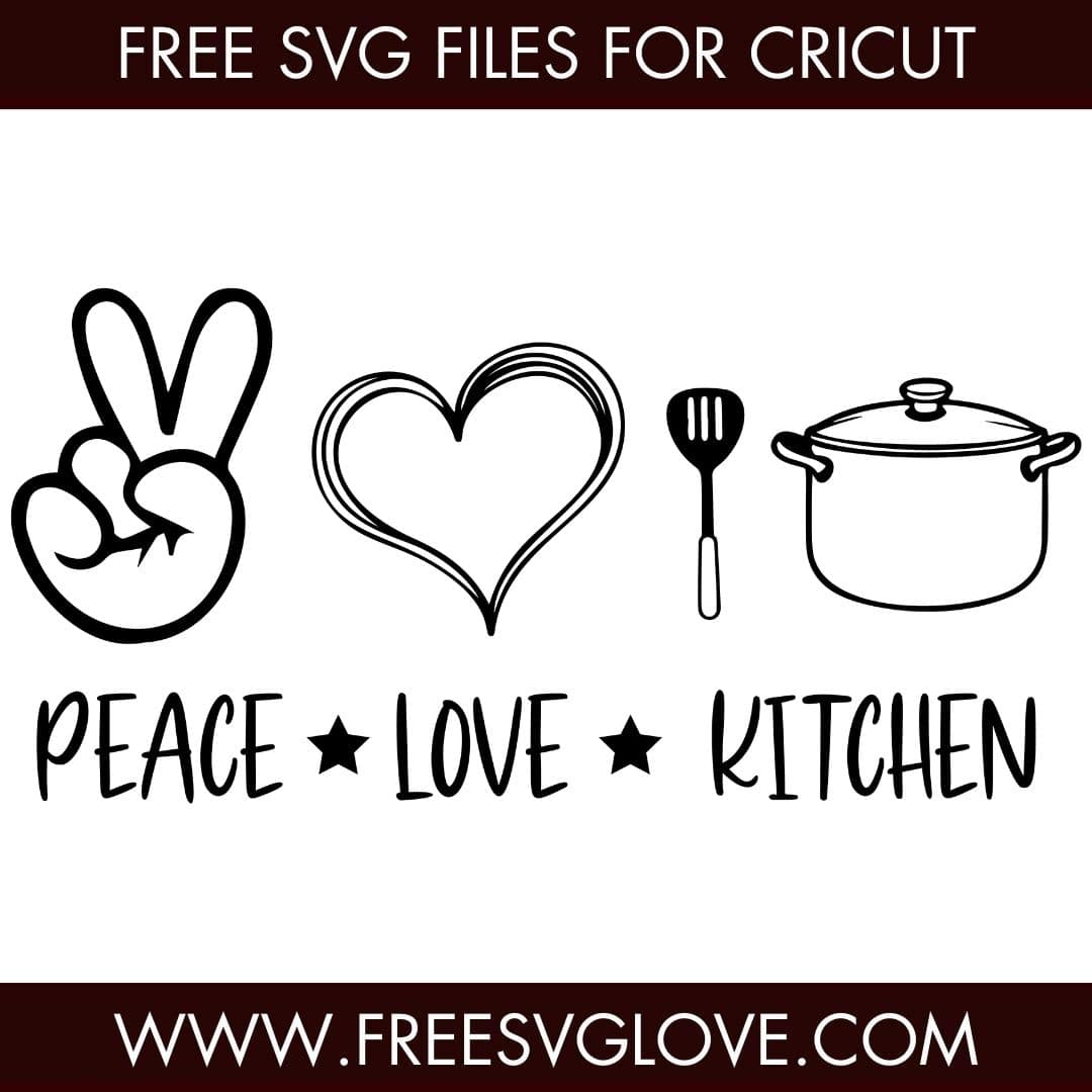 Peace Love Kitchen SVG Cut File For Cricut