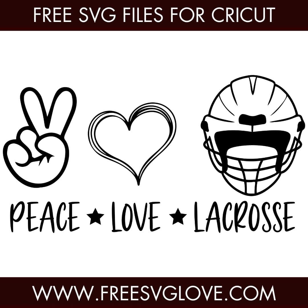 Peace Love Lacrosse SVG Cut File For Cricut