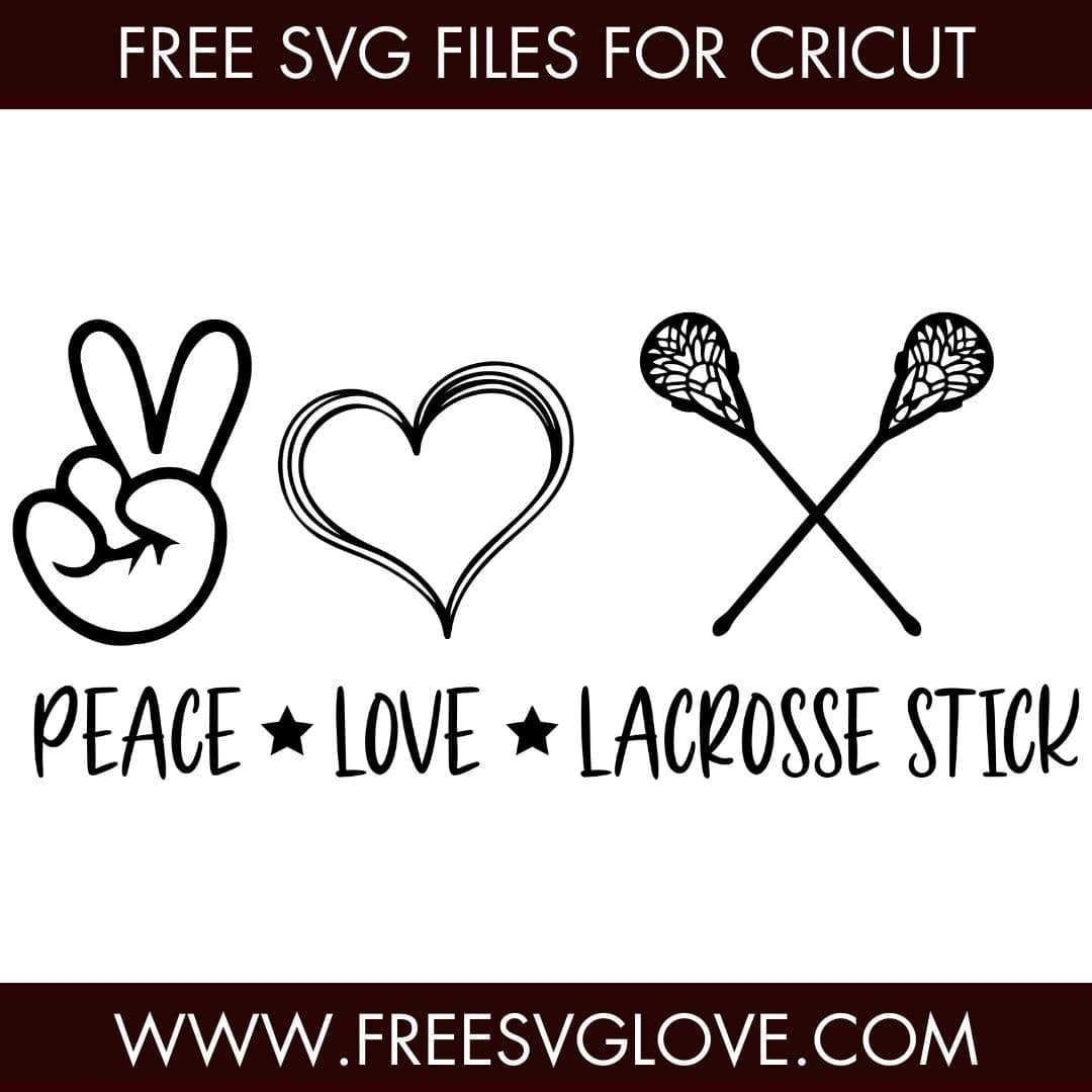 Peace Love Lacrosse Stick SVG Cut File For Cricut