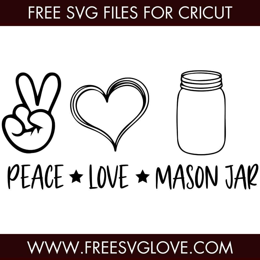 Peace Love Mason Jar SVG Cut File For Cricut