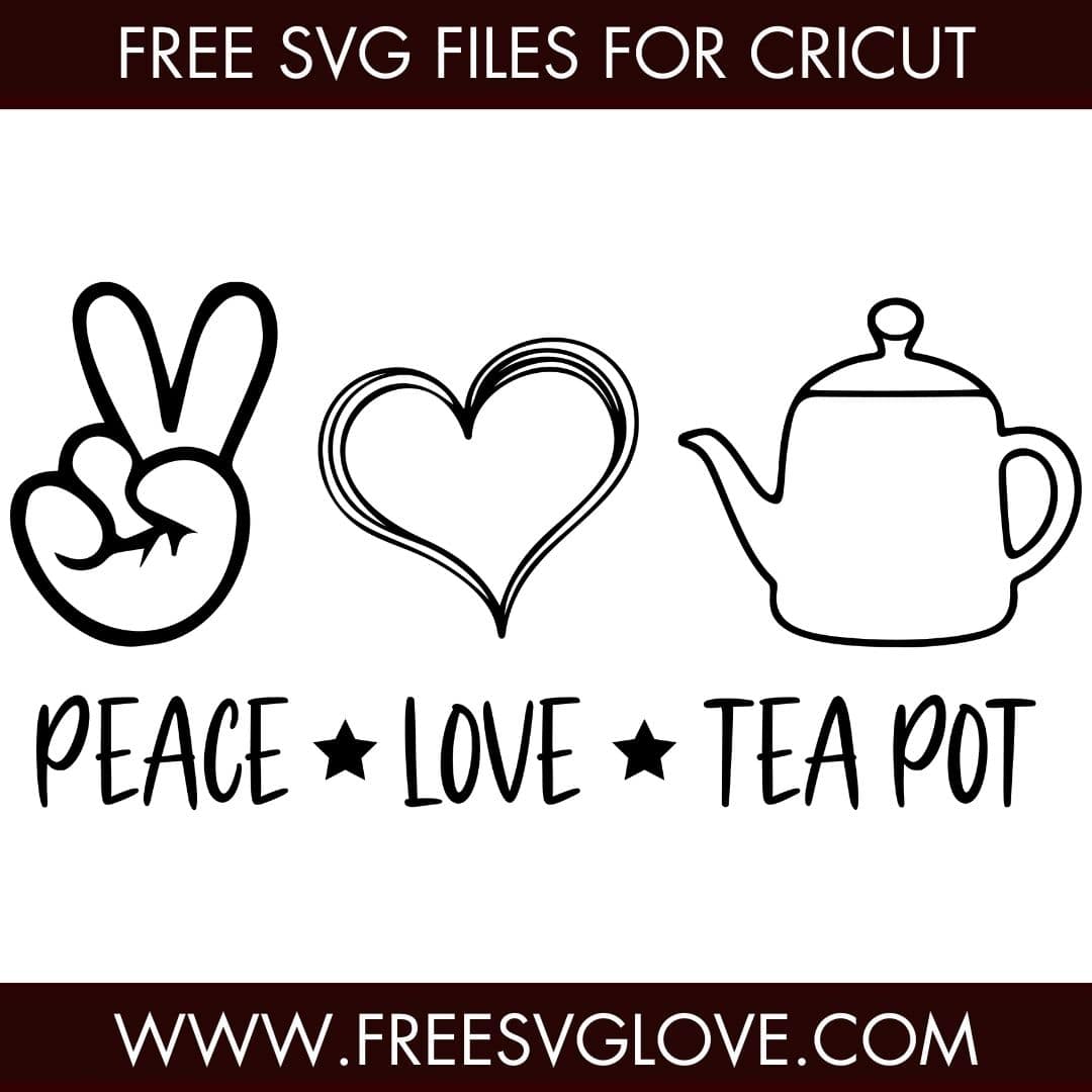 Peace Love Tea Pot SVG Cut File For Cricut