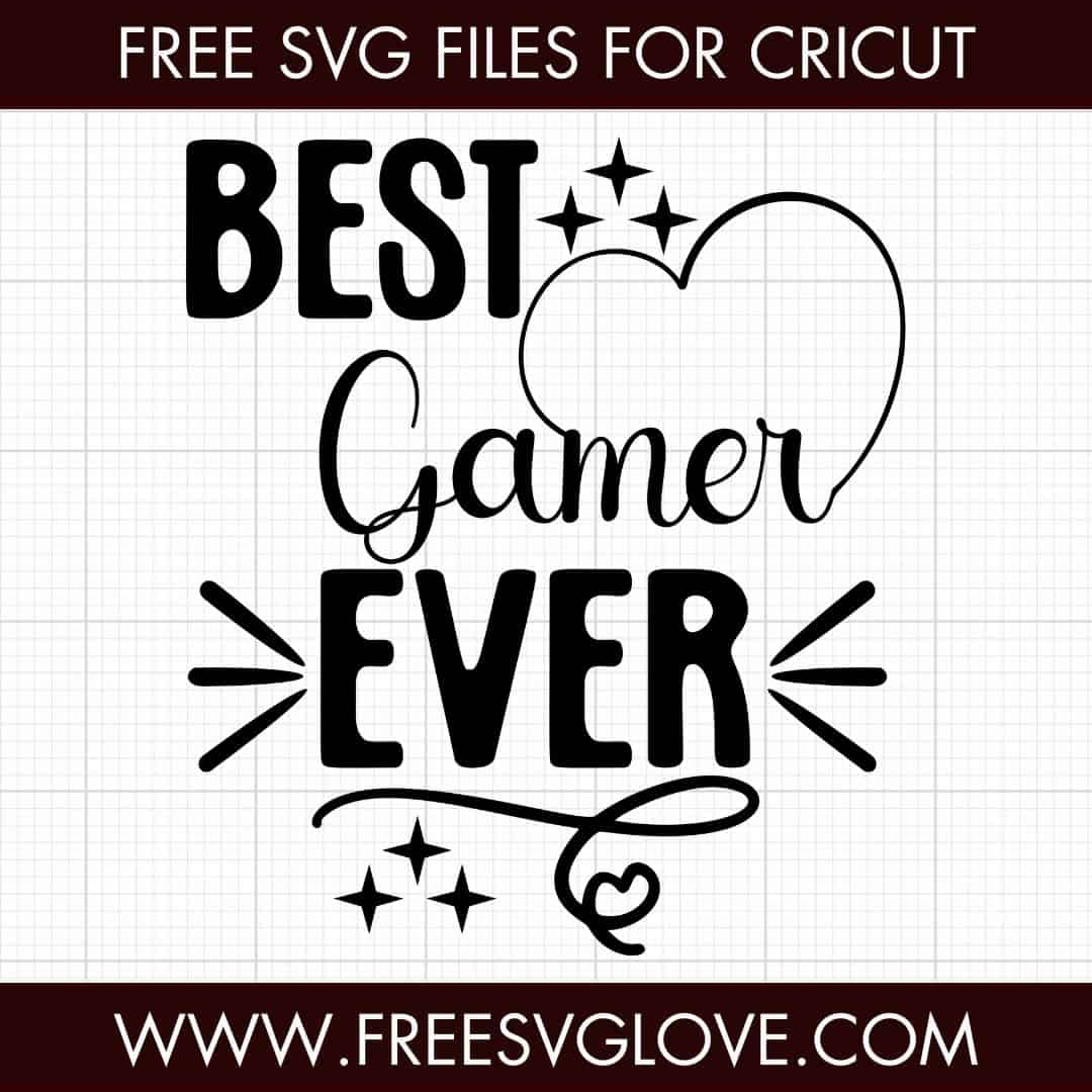 Best Gamer Ever SVG Cut File For Cricut