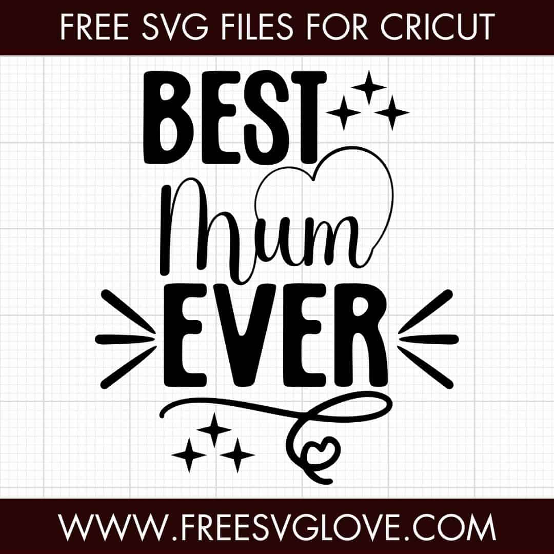 Best Mum Ever SVG Cut File For Cricut