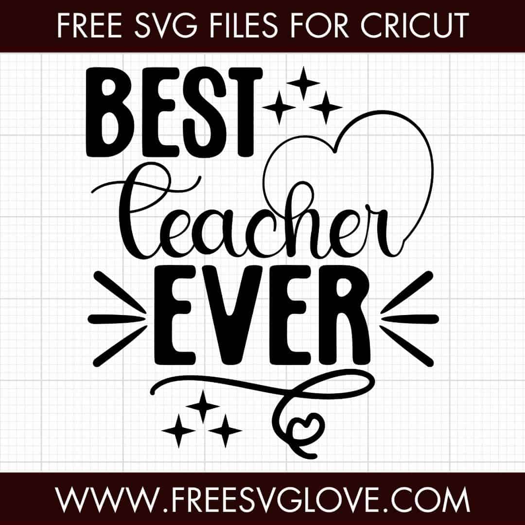 Best Teacher Ever SVG Cut File For Cricut