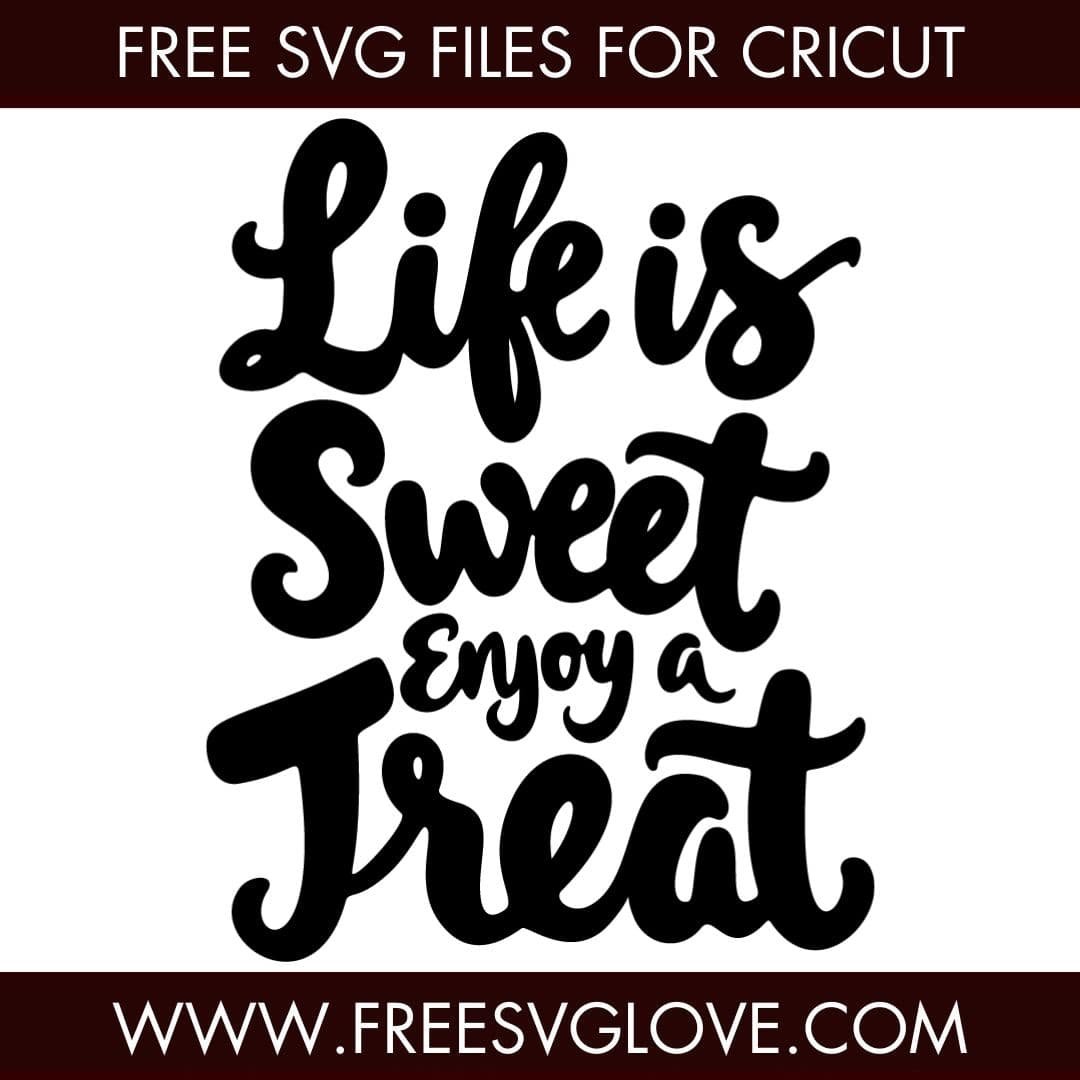 Life Is Sweet Enjoy A Treat SVG Cut File For Cricut