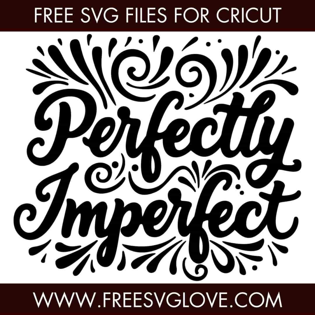 Perfectly Imperfect SVG Cut File For Cricut